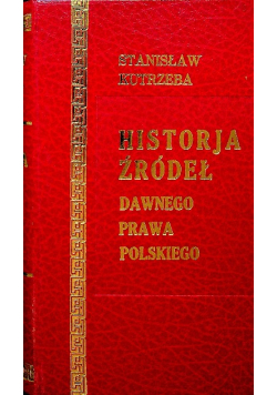 Historja źródeł dawnego prawa polskiego Reprint 1925 r.