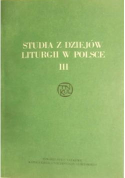 Studia z dziejów liturgii w Polsce III