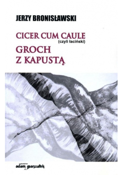 Cicer cum caule czyli łaciński Groch z kapustą
