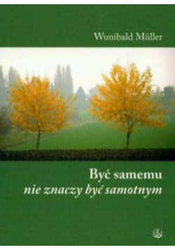 Być samemu nie znaczy być samotnym