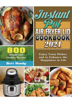 Instant Pot Air Fryer Lid Cookbook 2021