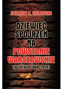 Dziewięć spojrzeń na Powstanie Warszawskie ( w latach 1969 - 2014 )
