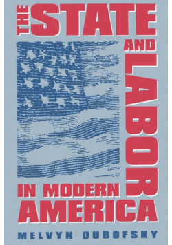 The State and Labor in Modern America