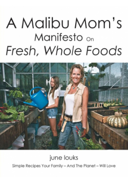 A Malibu Mom's Manifesto on Fresh, Whole Foods