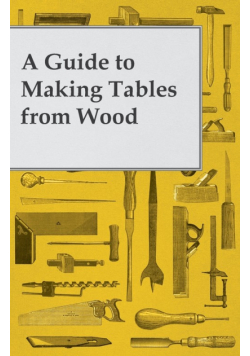 A Guide to Making Tables from Wood