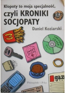 Kłopoty to moja specjalność czyli Kroniki Socjopaty