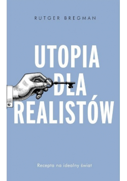 Utopia dla realistów Jak zbudować idealny świat