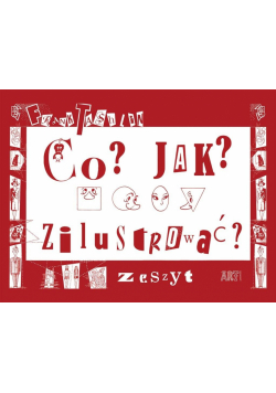Co? Jak? Zilustrować. Zeszyt