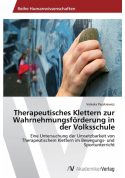 Therapeutisches Klettern zur Wahrnehmungsförderung in der Volksschule