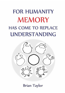 For Humanity Memory Has Come To Replace Understanding