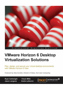 Vmware Horizon 6 Desktop Virtualization Solutions Second Edition