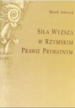 Siła Wyższa w Rzymskim Prawie Prywatnym
