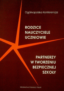 Rodzice nauczyciele Partnerzy w tworzeniu bezpiecznej szkoły