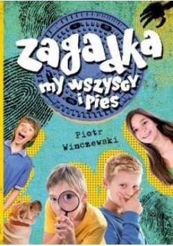 Zagadka, my wszyscy i pies