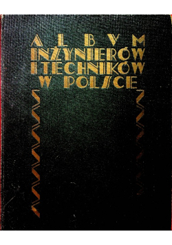 Album Inżynierów i Techników w Polsce Tom I Część I do IV