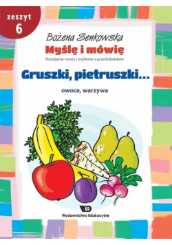 Myślę i mówię z.6 Gruszki, pietruszki...