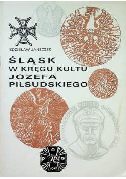 Śląsk w kręgu kultu Józefa Piłsudskiego