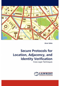Secure Protocols for Location, Adjacency, and Identity Verification