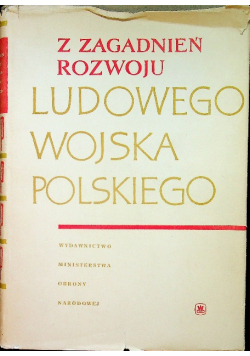Z zagadnień rozwoju Ludowego Wojska Polskiego