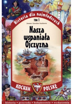 Historia dla najmłodszych Tom 1  Nasza wspaniała