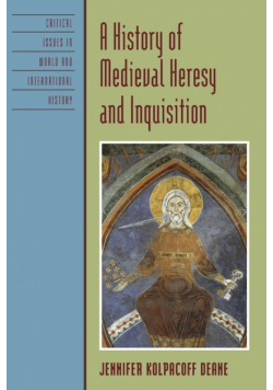 A History of Medieval Heresy and Inquisition