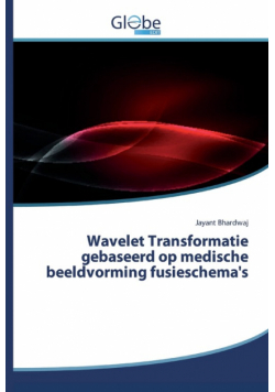 Wavelet Transformatie gebaseerd op medische beeldvorming fusieschema's
