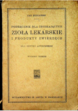 Podręcznik dla zbierających Zioła Lekarskie i produkty zwierzęce dla użytku aptecznego 1923 r.