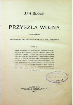 Przyszła wojna pod względem technicznym ekonomiczny i politycznym Tom V 1900 r.