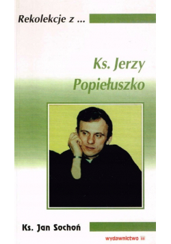 Rekolekcje z ks Jerzy Popiełuszko