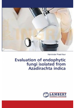 Evaluation of endophytic fungi isolated from Azadirachta indica