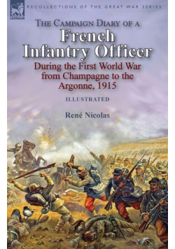 The Campaign Diary of a French Infantry Officer During the First World War from Champagne to the Argonne, 1915