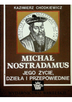 Michał Nostradamus jego życie dzieła i przepowiednie Reprint z 1939 r. / Kraków ognisko sił tajemnych