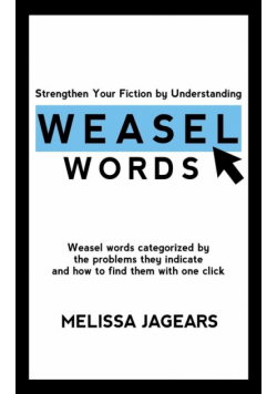 Strengthen Your Fiction by Understanding Weasel Words