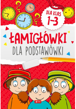 Łamigówki dla podstawówki. Klasy 1-3