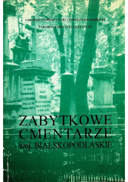 Zabytkowe cmentarze woj Bialskopodlaskie