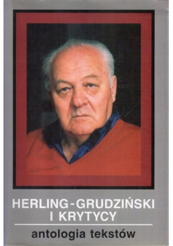 Herling - Grudziński i krytycy Antologia tekstów