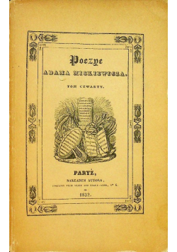 Poezye Adama Mickiewicza Tom IV reprint z 1832 r