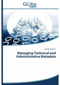 Managing Technical and Administrative Metadata