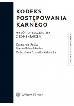 Kodeks postępowania karnego Wybór orzecznictwa z komentarzem