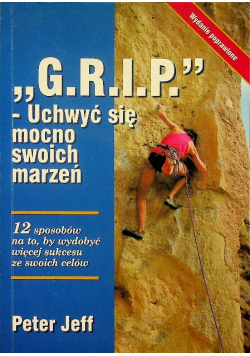 G R I P Uchwyć się mocno swoich marzeń
