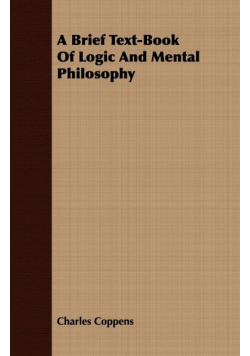 A Brief Text-Book Of Logic And Mental Philosophy