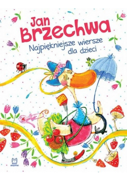 Jan Brzechwa Najpiękniejsze wiersze dla dzieci.