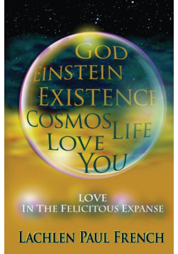 God, Einstein, Existence, Cosmos, Life, Love, You