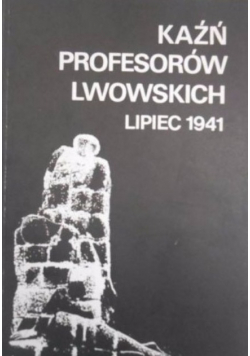 Kaźń profesorów Lwowskich lipiec 1941
