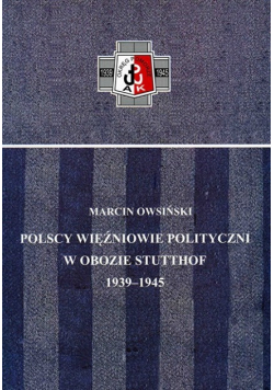Polscy Więźniowie Polityczni w Obozie Stutthof 1939 1945