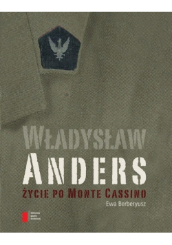 Władysław Anders Życie po Monte Cassino