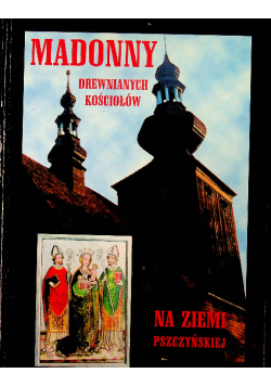 Madonny drewnianych kościołów na ziemi pszczyńskiej