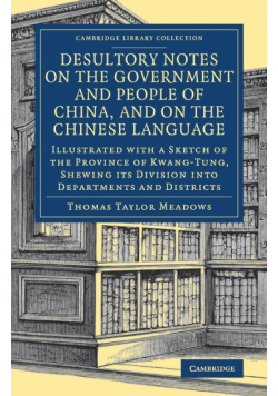 Desultory Notes on the Government and People of China, and on the Chinese Language