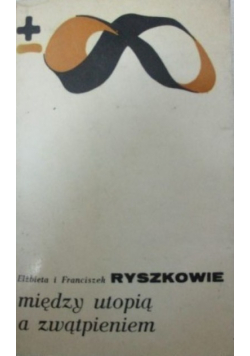 Między utopią a zwątpieniem
