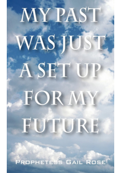 My Past Was Just A Set Up For My Future